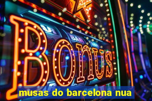 musas do barcelona nua